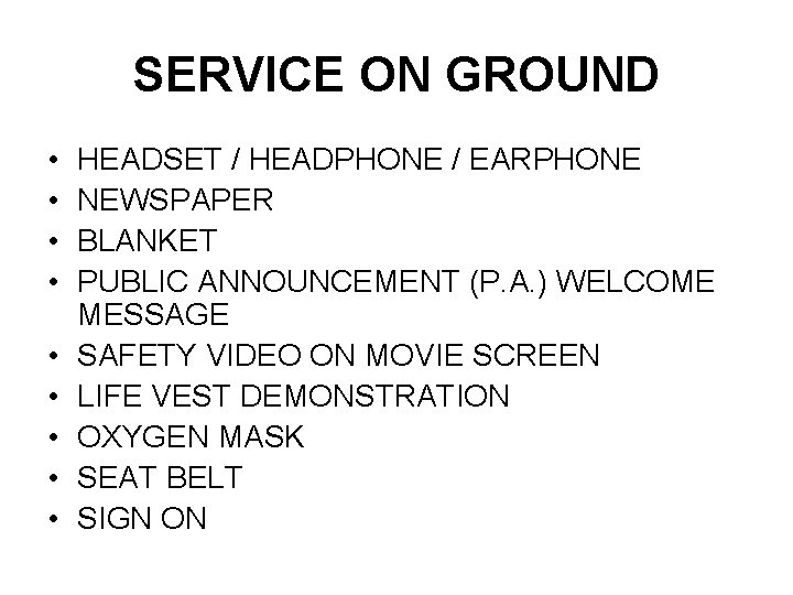 SERVICE ON GROUND • • • HEADSET / HEADPHONE / EARPHONE NEWSPAPER BLANKET PUBLIC