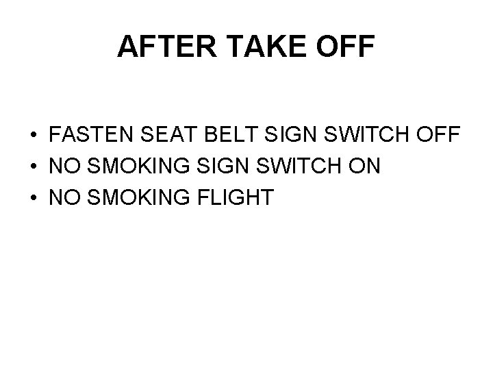 AFTER TAKE OFF • FASTEN SEAT BELT SIGN SWITCH OFF • NO SMOKING SIGN