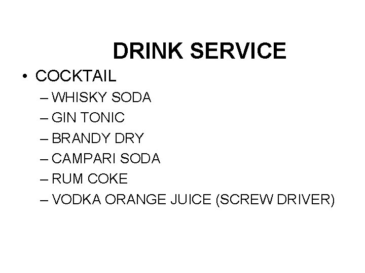 DRINK SERVICE • COCKTAIL – WHISKY SODA – GIN TONIC – BRANDY DRY –