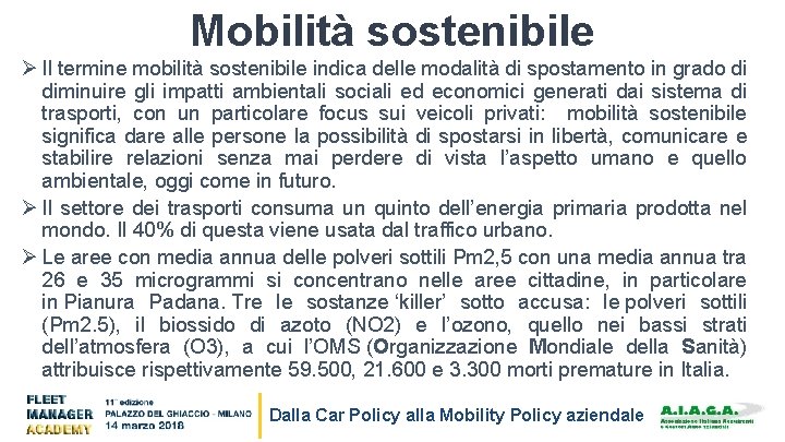 Mobilità sostenibile Ø Il termine mobilità sostenibile indica delle modalità di spostamento in grado