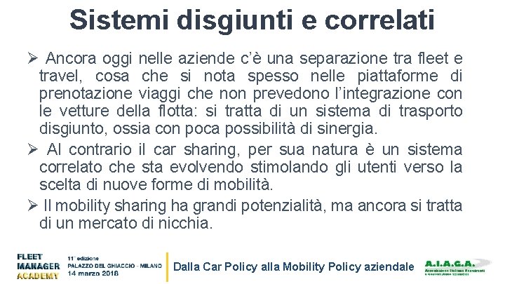 Sistemi disgiunti e correlati Ø Ancora oggi nelle aziende c’è una separazione tra fleet