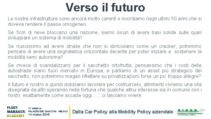 Verso il futuro Le nostre infrastrutture sono ancora molto carenti e ricordiamo negli ultimi