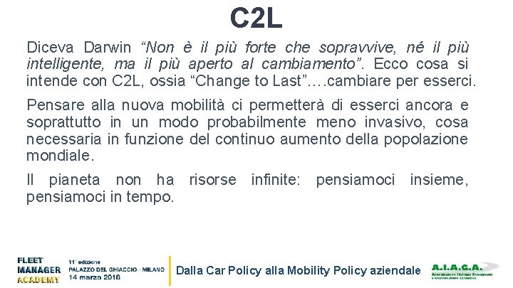 C 2 L Diceva Darwin “Non è il più forte che sopravvive, né il