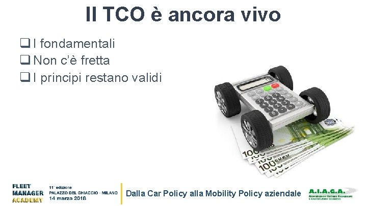 Il TCO è ancora vivo q I fondamentali q Non c’è fretta q I