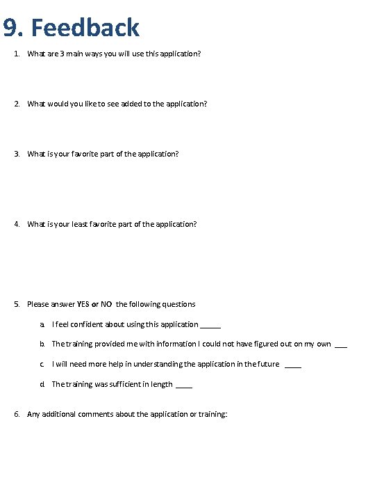 9. Feedback 1. What are 3 main ways you will use this application? 2.