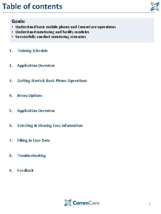 Table of contents Goals: • Understand basic mobile phone and Comm. Care operations •