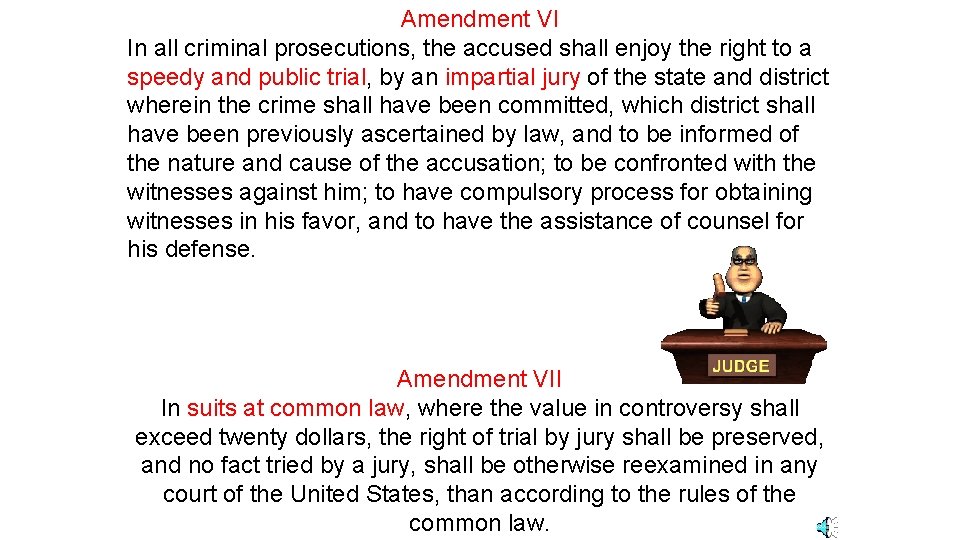 Amendment VI In all criminal prosecutions, the accused shall enjoy the right to a