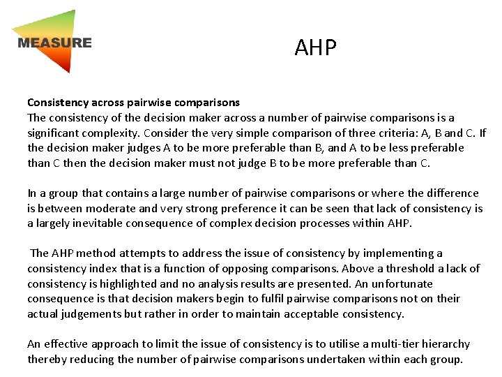 AHP Consistency across pairwise comparisons The consistency of the decision maker across a number