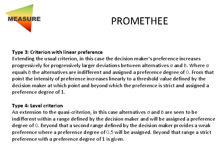 PROMETHEE Type 3: Criterion with linear preference Extending the usual criterion, in this case