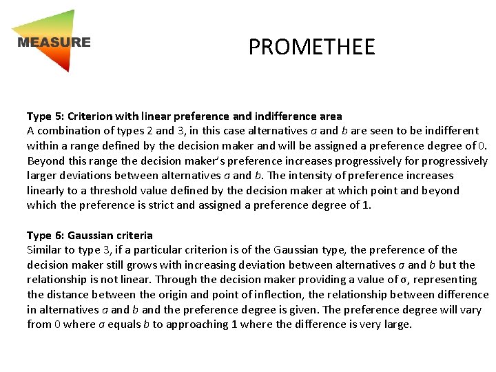 PROMETHEE Type 5: Criterion with linear preference and indifference area A combination of types