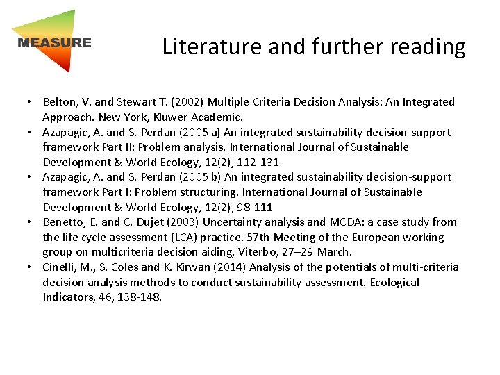 Literature and further reading • Belton, V. and Stewart T. (2002) Multiple Criteria Decision
