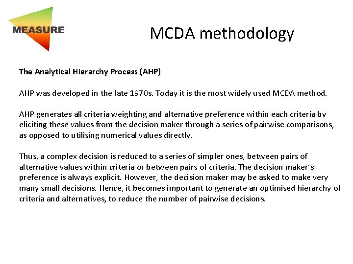 MCDA methodology The Analytical Hierarchy Process (AHP) AHP was developed in the late 1970