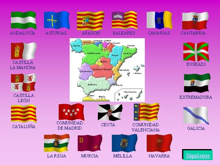 ANDALUCÍA ASTURIAS ARAGÓN BALEARES CANARIAS CANTABRIA CASTILLA LA MANCHA EUSKADI CASTILLA LEÓN EXTREMADURA CATALUÑA