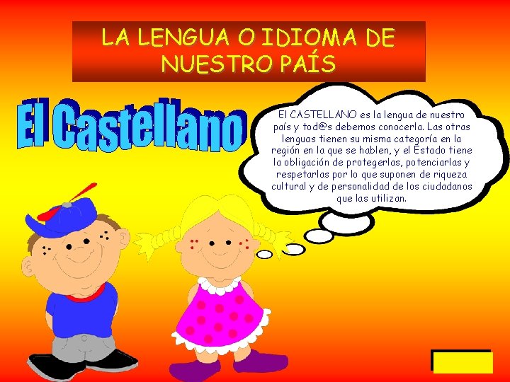 LA LENGUA O IDIOMA DE NUESTRO PAÍS El CASTELLANO es la lengua de nuestro