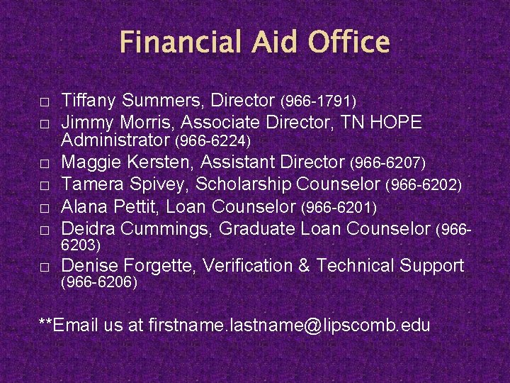 Financial Aid Office � Tiffany Summers, Director (966 -1791) Jimmy Morris, Associate Director, TN