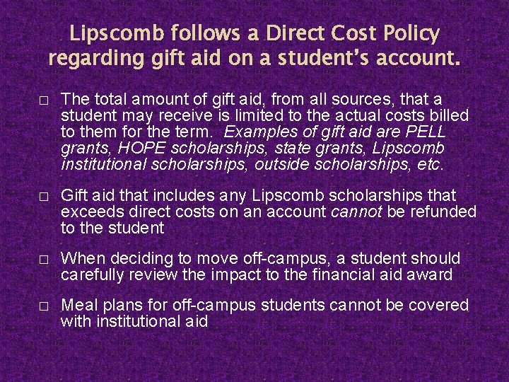 Lipscomb follows a Direct Cost Policy regarding gift aid on a student’s account. �