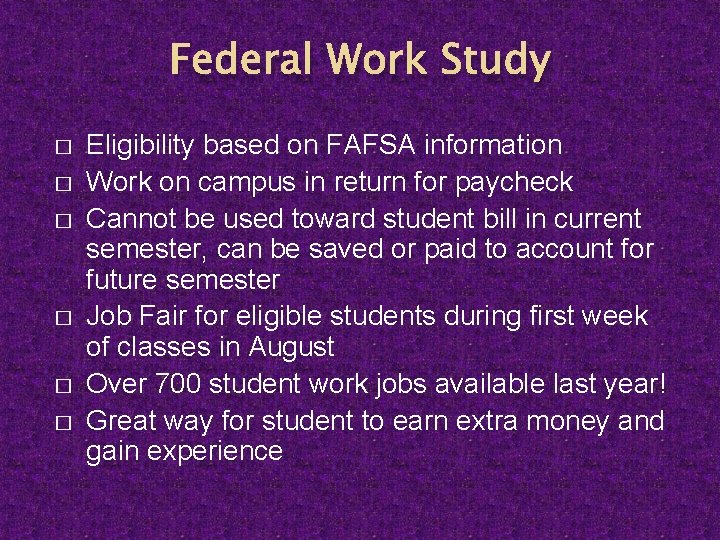 Federal Work Study � � � Eligibility based on FAFSA information Work on campus