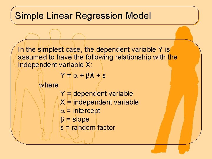 Simple Linear Regression Model In the simplest case, the dependent variable Y is assumed