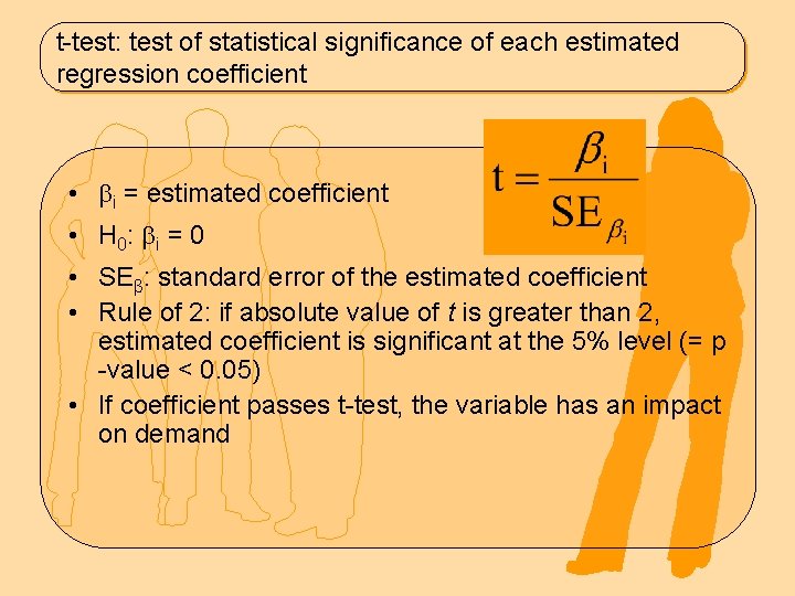 t-test: test of statistical significance of each estimated regression coefficient • i = estimated