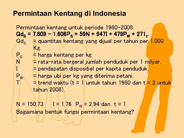 Permintaan Kentang di Indonesia Permintaan kentang untuk periode 1980 -2008: Qd. S = 7.