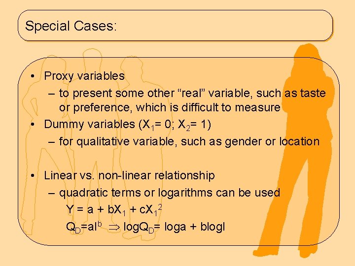 Special Cases: • Proxy variables – to present some other “real” variable, such as