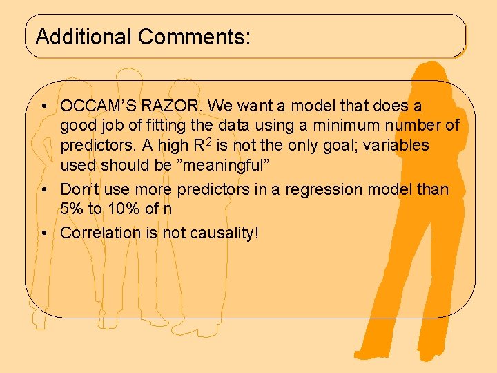 Additional Comments: • OCCAM’S RAZOR. We want a model that does a good job