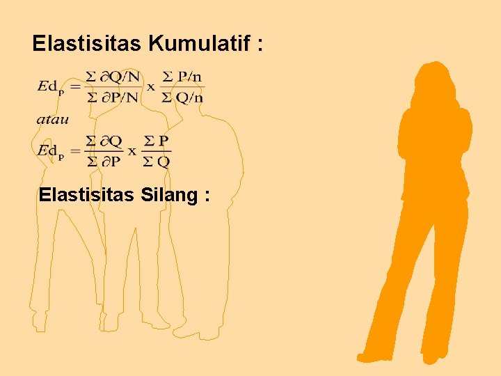 Elastisitas Kumulatif : Elastisitas Silang : 