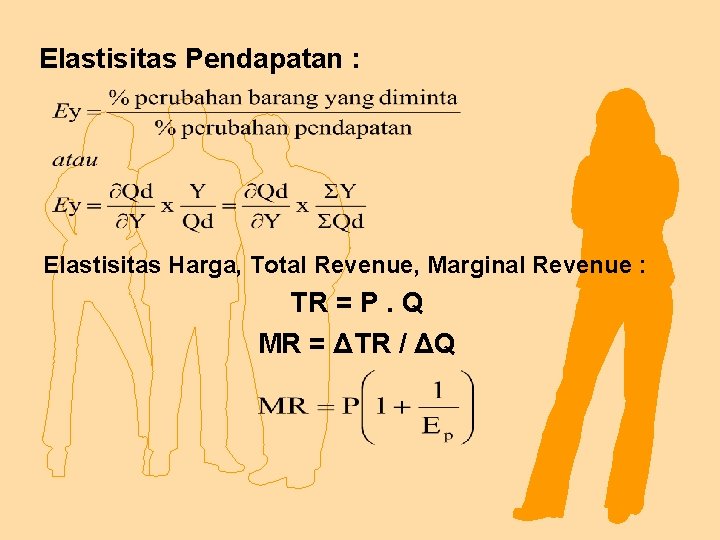 Elastisitas Pendapatan : Elastisitas Harga, Total Revenue, Marginal Revenue : TR = P. Q