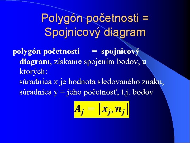 Polygón početnosti = Spojnicový diagram polygón početnosti = spojnicový diagram, získame spojením bodov, u