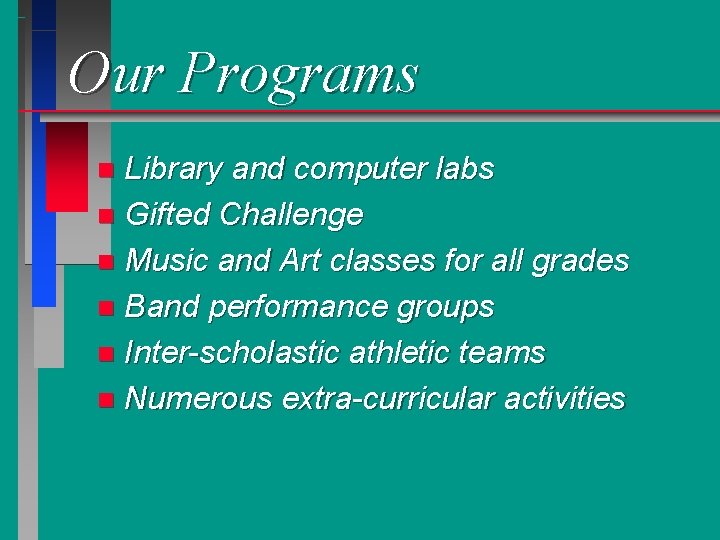 Our Programs Library and computer labs n Gifted Challenge n Music and Art classes