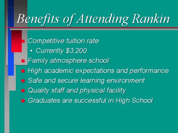 Benefits of Attending Rankin n n n Competitive tuition rate • Currently $3, 200