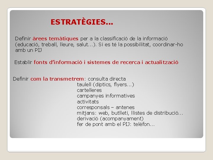 ESTRATÈGIES. . . Definir àrees temàtiques per a la classificació de la informació (educació,