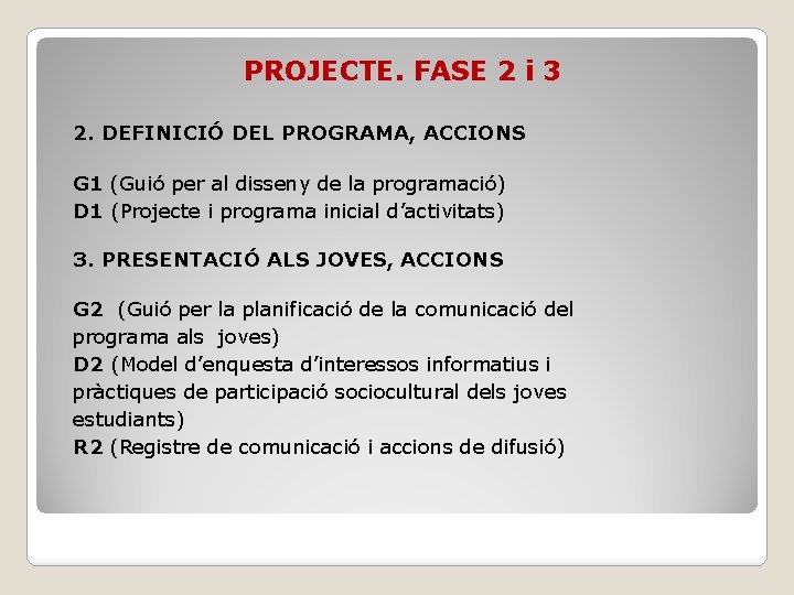 PROJECTE. FASE 2 i 3 2. DEFINICIÓ DEL PROGRAMA, ACCIONS G 1 (Guió per