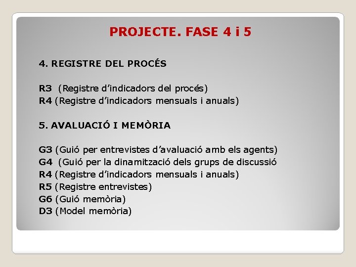PROJECTE. FASE 4 i 5 4. REGISTRE DEL PROCÉS R 3 (Registre d’indicadors del