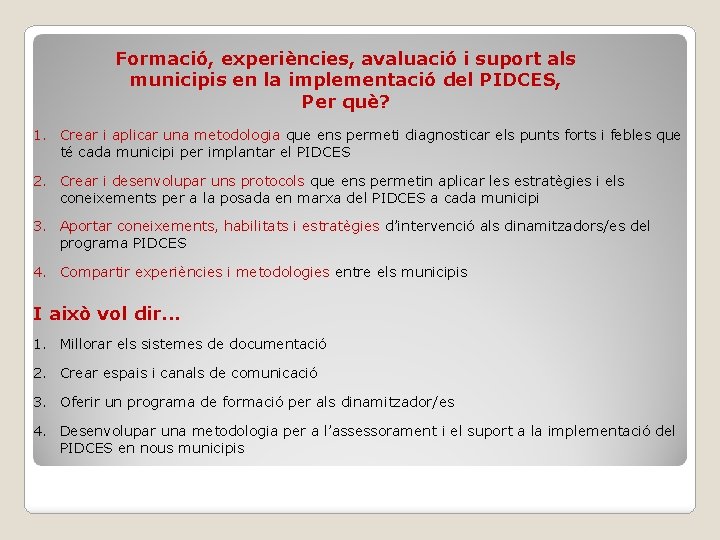 Formació, experiències, avaluació i suport als municipis en la implementació del PIDCES, Per què?
