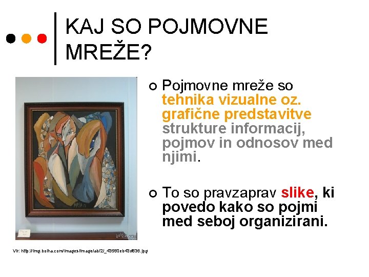 KAJ SO POJMOVNE MREŽE? Vir: http: //img. bolha. com/images/image/ab/2/_43560 eb 43 d 836. jpg