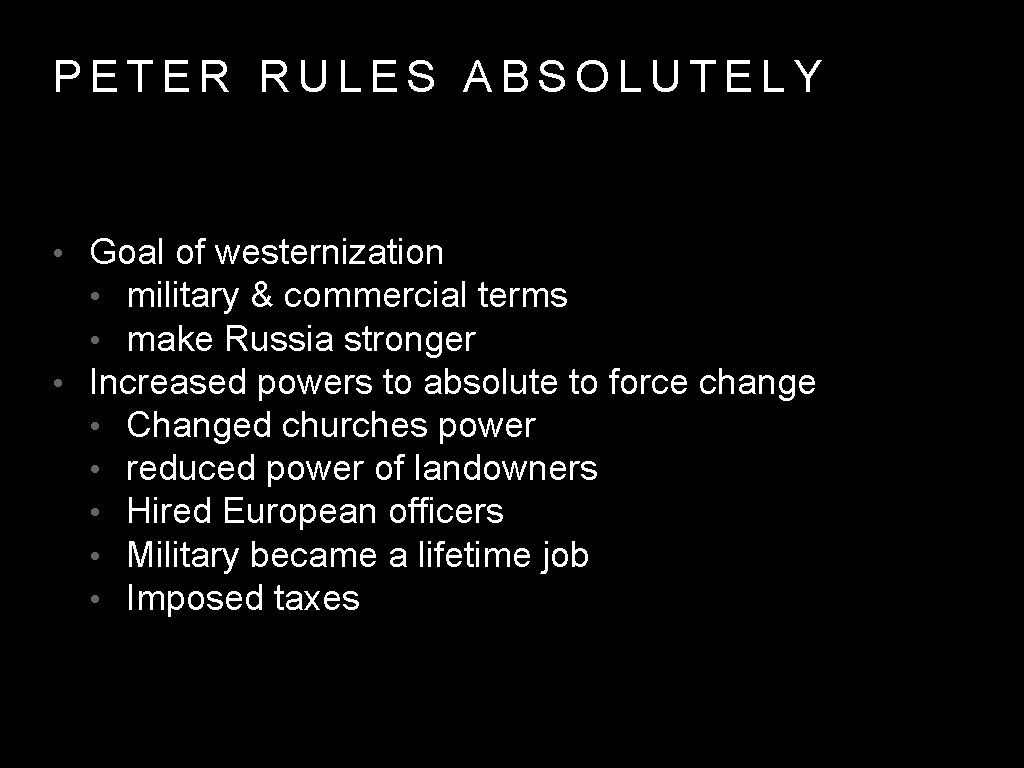 PETER RULES ABSOLUTELY • Goal of westernization • military & commercial terms • make