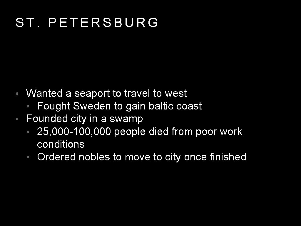 ST. PETERSBURG • Wanted a seaport to travel to west • Fought Sweden to