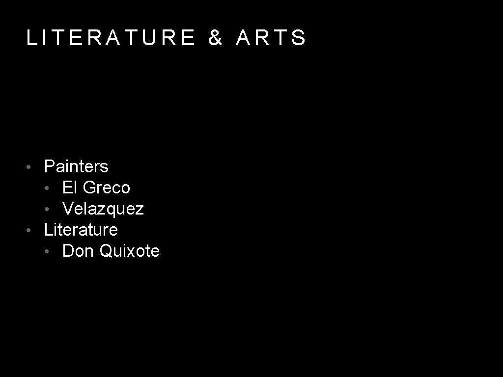 LITERATURE & ARTS • Painters • El Greco • Velazquez • Literature • Don