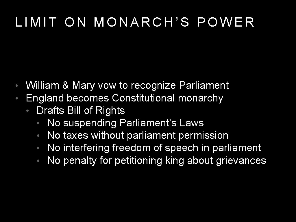 LIMIT ON MONARCH’S POWER • William & Mary vow to recognize Parliament • England