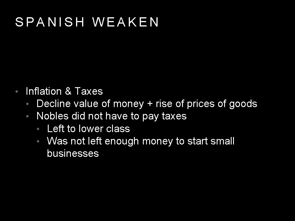 SPANISH WEAKEN • Inflation & Taxes • Decline value of money + rise of