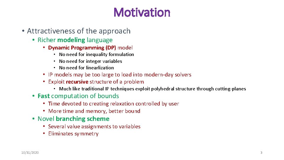 Motivation • Attractiveness of the approach • Richer modeling language • Dynamic Programming (DP)