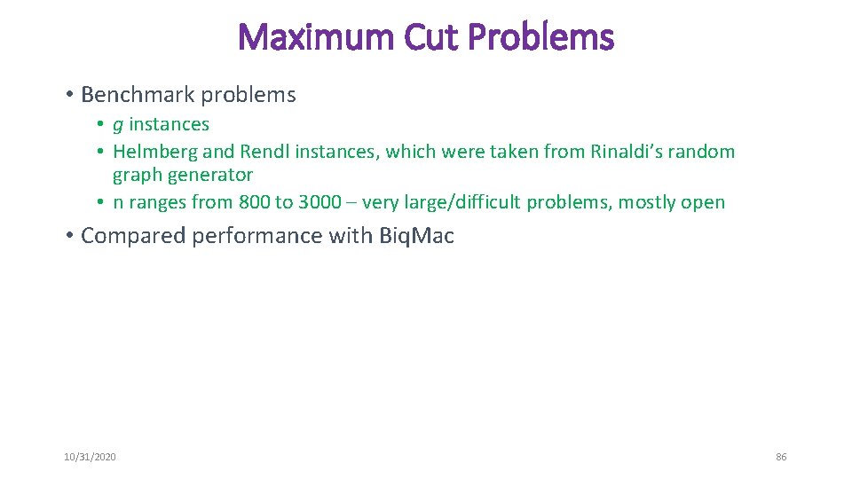 Maximum Cut Problems • Benchmark problems • g instances • Helmberg and Rendl instances,