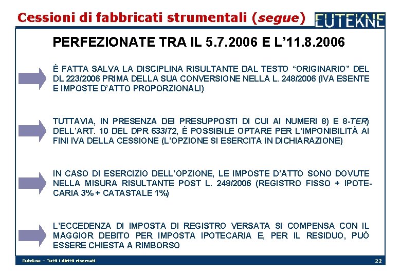 Cessioni di fabbricati strumentali (segue) PERFEZIONATE TRA IL 5. 7. 2006 E L’ 11.