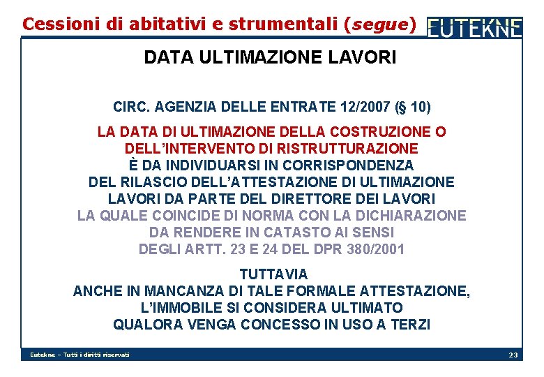 Cessioni di abitativi e strumentali (segue) DATA ULTIMAZIONE LAVORI CIRC. AGENZIA DELLE ENTRATE 12/2007