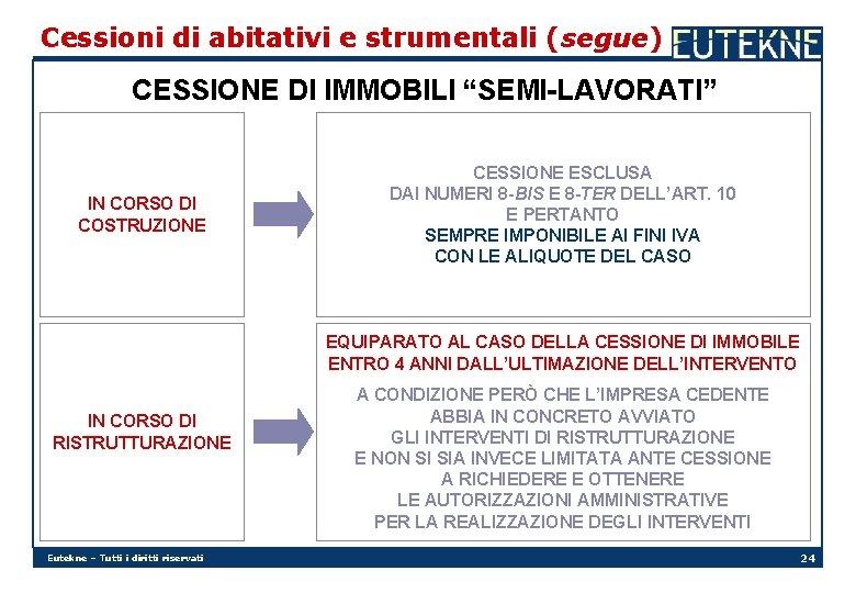 Cessioni di abitativi e strumentali (segue) CESSIONE DI IMMOBILI “SEMI-LAVORATI” IN CORSO DI COSTRUZIONE