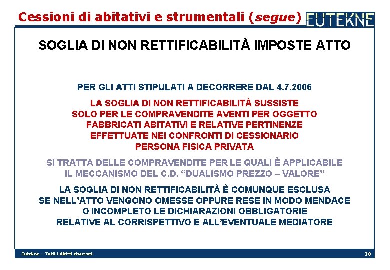 Cessioni di abitativi e strumentali (segue) SOGLIA DI NON RETTIFICABILITÀ IMPOSTE ATTO PER GLI
