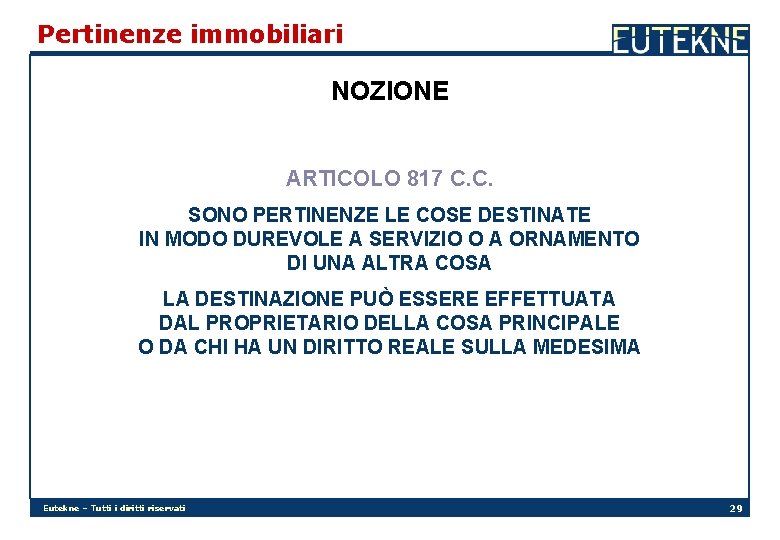 Pertinenze immobiliari NOZIONE ARTICOLO 817 C. C. SONO PERTINENZE LE COSE DESTINATE IN MODO