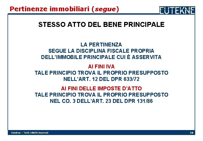 Pertinenze immobiliari (segue) STESSO ATTO DEL BENE PRINCIPALE LA PERTINENZA SEGUE LA DISCIPLINA FISCALE