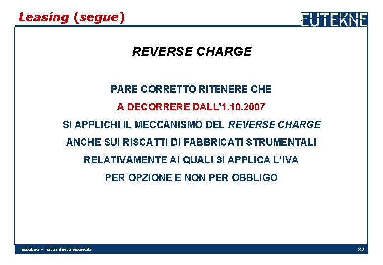 Leasing (segue) REVERSE CHARGE PARE CORRETTO RITENERE CHE A DECORRERE DALL’ 1. 10. 2007